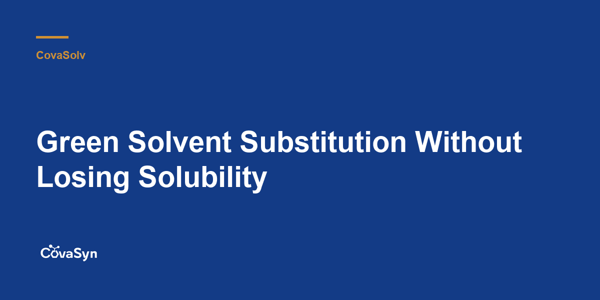 Green Solvent Substitution Without Losing Solubility