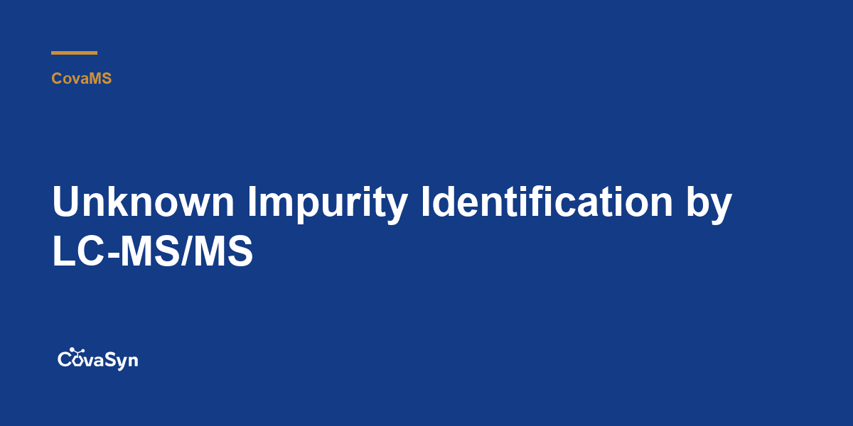 Unknown Impurity Identification by LC-MS/MS