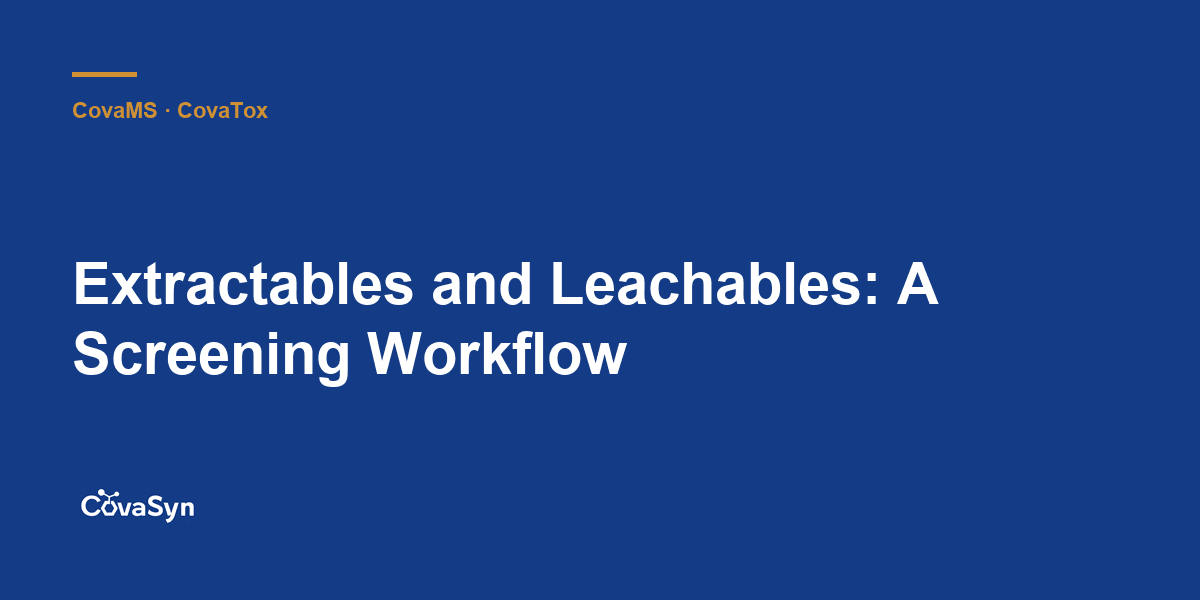 Extractables and Leachables: A Screening Workflow
